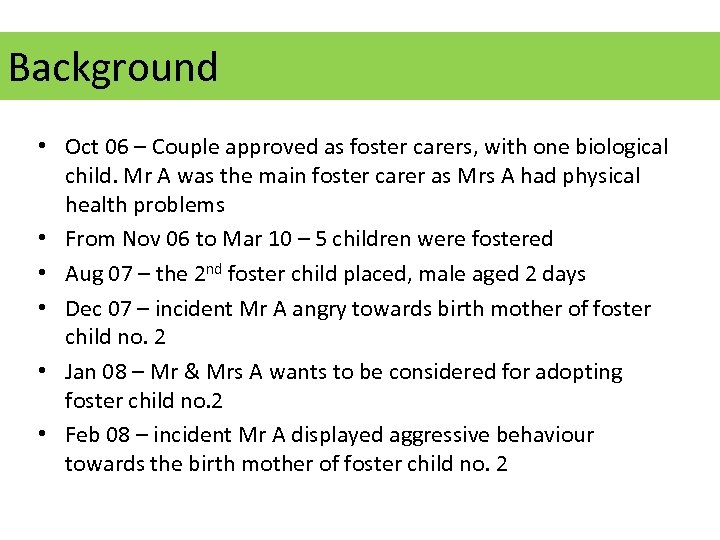 Background • Oct 06 – Couple approved as foster carers, with one biological child.