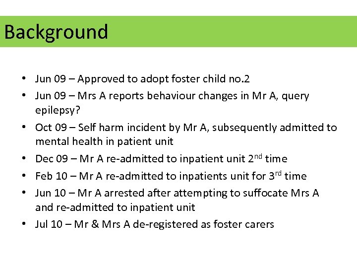 Background • Jun 09 – Approved to adopt foster child no. 2 • Jun