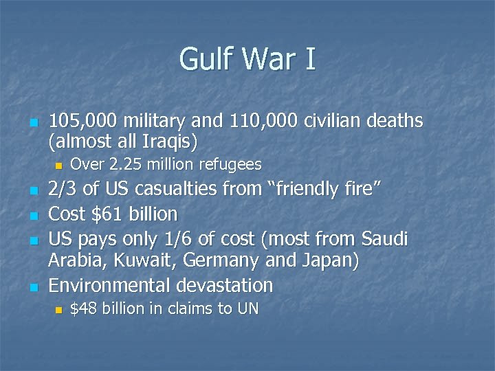 Gulf War I n 105, 000 military and 110, 000 civilian deaths (almost all