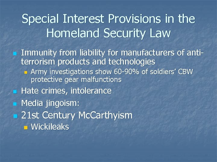 Special Interest Provisions in the Homeland Security Law n Immunity from liability for manufacturers