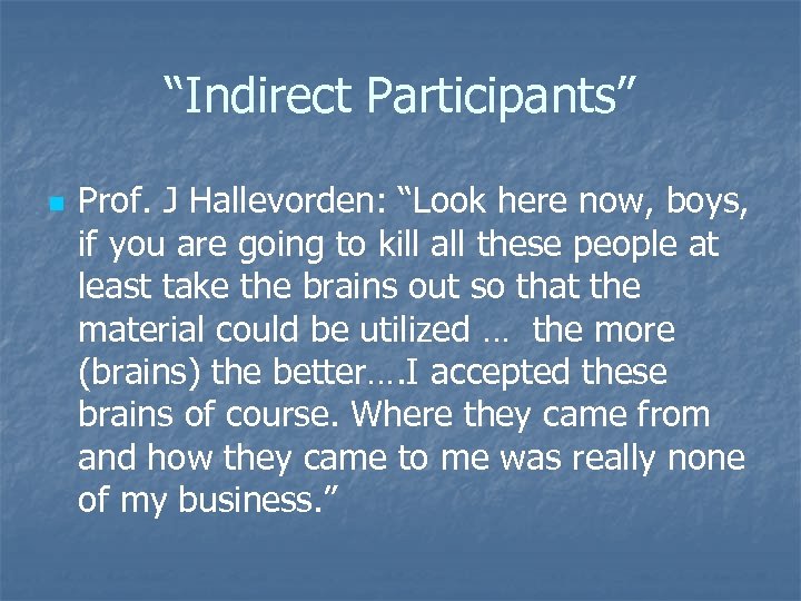 “Indirect Participants” n Prof. J Hallevorden: “Look here now, boys, if you are going