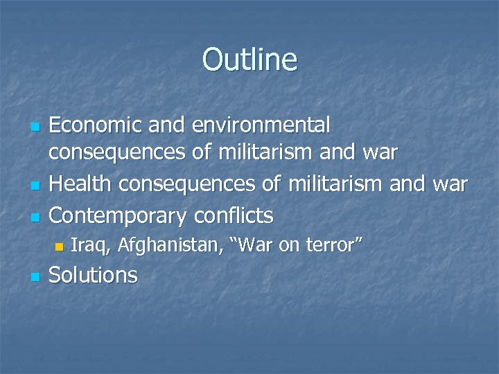 Outline n n n Economic and environmental consequences of militarism and war Health consequences