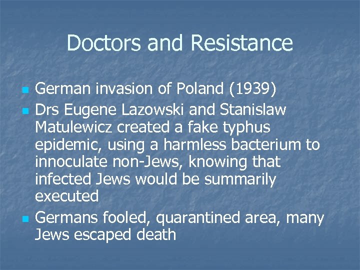 Doctors and Resistance n n n German invasion of Poland (1939) Drs Eugene Lazowski