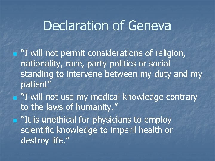 Declaration of Geneva n n n “I will not permit considerations of religion, nationality,