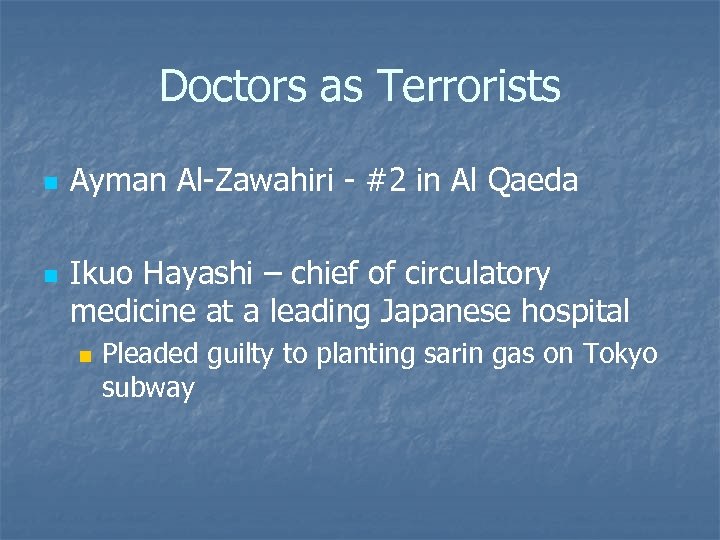 Doctors as Terrorists n n Ayman Al-Zawahiri - #2 in Al Qaeda Ikuo Hayashi