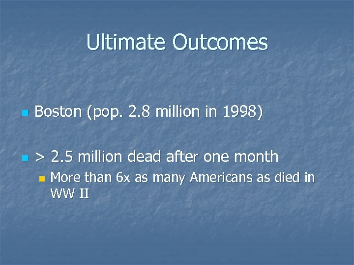 Ultimate Outcomes n Boston (pop. 2. 8 million in 1998) n > 2. 5