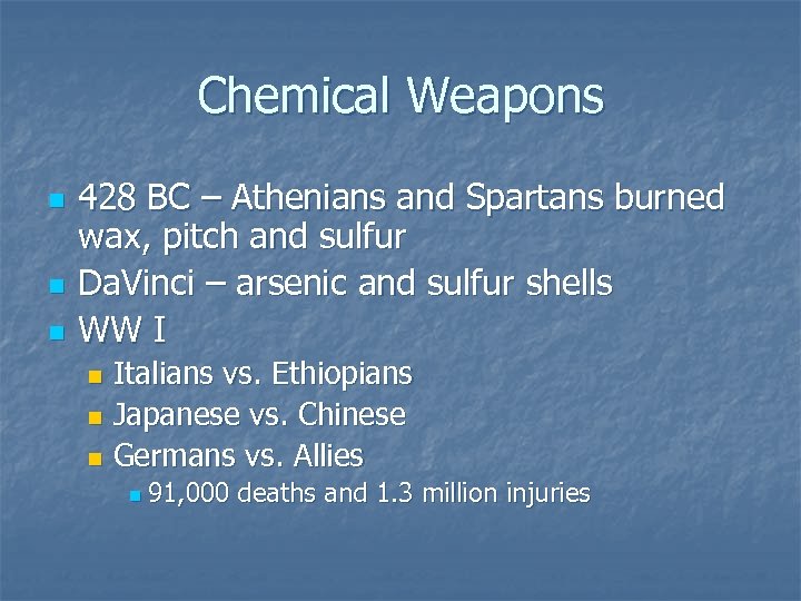 Chemical Weapons n n n 428 BC – Athenians and Spartans burned wax, pitch
