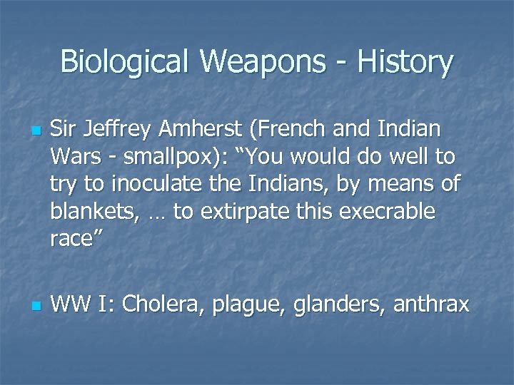 Biological Weapons - History n n Sir Jeffrey Amherst (French and Indian Wars -