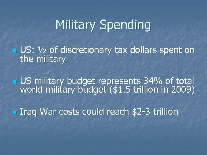 Military Spending n US: ½ of discretionary tax dollars spent on the military n