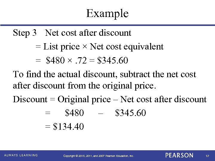 Example Step 3 Net cost after discount = List price × Net cost equivalent