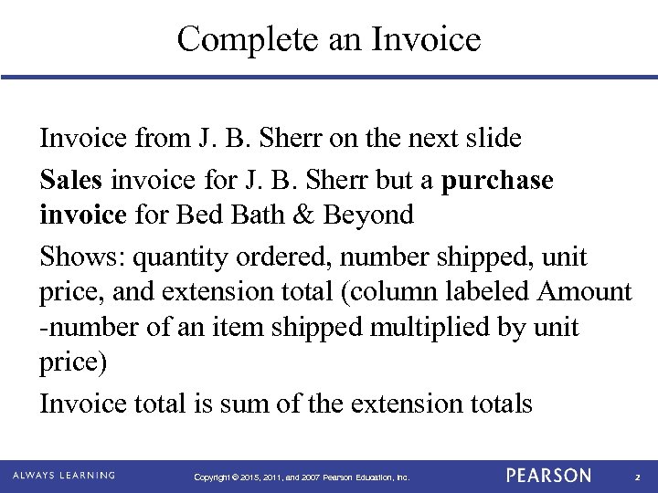 Complete an Invoice from J. B. Sherr on the next slide Sales invoice for