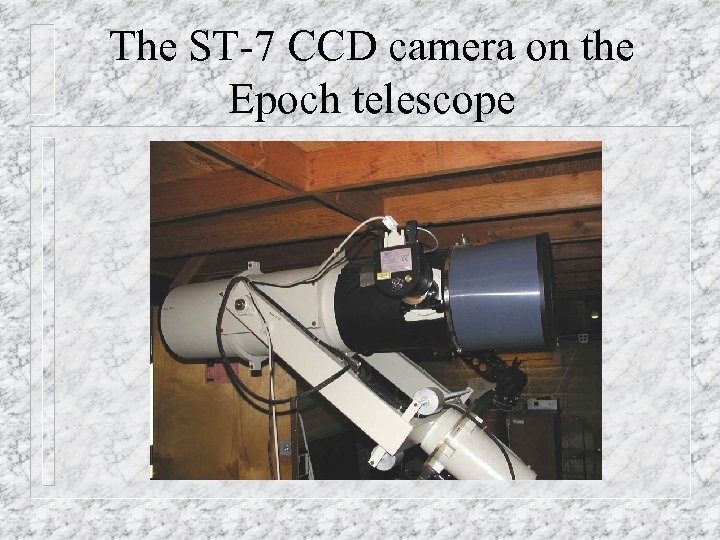 The ST-7 CCD camera on the Epoch telescope 
