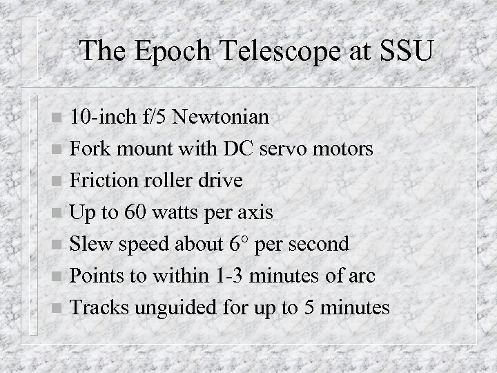 The Epoch Telescope at SSU 10 -inch f/5 Newtonian n Fork mount with DC