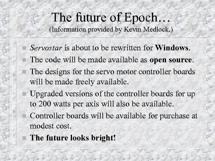 The future of Epoch… (Information provided by Kevin Medlock. ) n n n Servostar