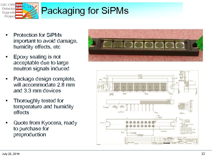 LHC CMS Detector Upgrade Project Packaging for Si. PMs • Protection for Si. PMs