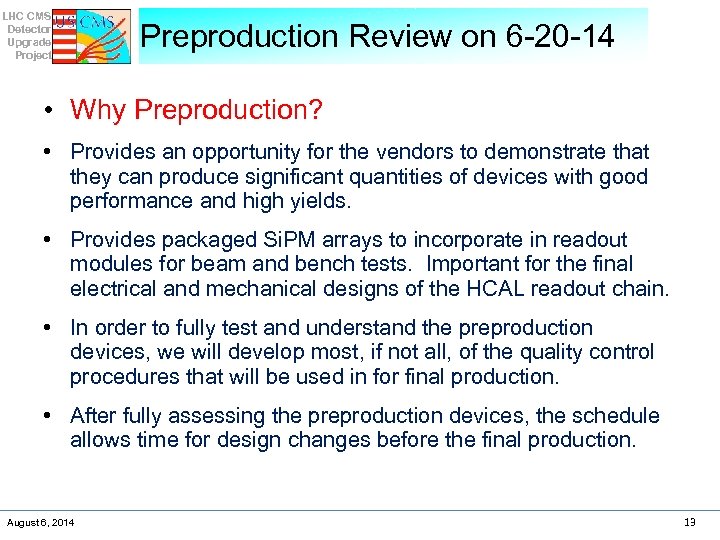 LHC CMS Detector Upgrade Project Preproduction Review on 6 -20 -14 • Why Preproduction?