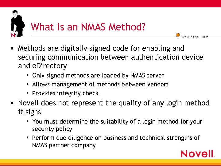 What Is an NMAS Method? • Methods are digitally signed code for enabling and