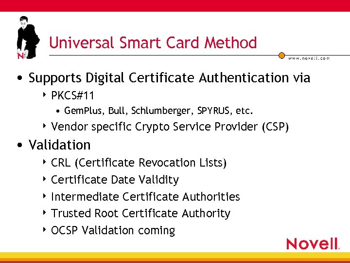 Universal Smart Card Method • Supports Digital Certificate Authentication via 4 PKCS#11 • Gem.