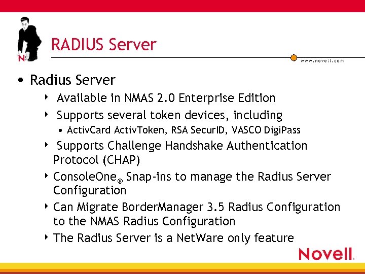 RADIUS Server • Radius Server 4 4 Available in NMAS 2. 0 Enterprise Edition