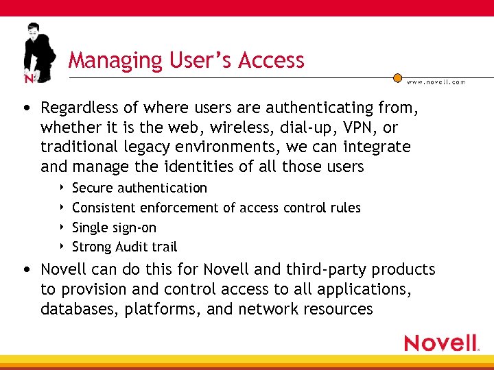 Managing User’s Access • Regardless of where users are authenticating from, whether it is