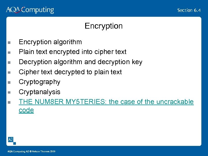Section 6. 4 Encryption algorithm Plain text encrypted into cipher text Decryption algorithm and