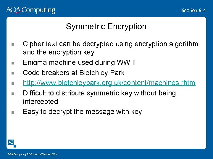 Section 6. 4 Symmetric Encryption Cipher text can be decrypted using encryption algorithm and