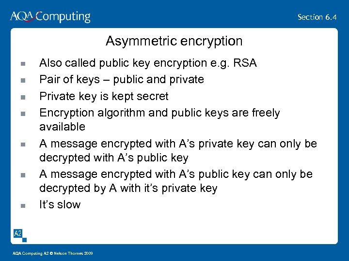 Section 6. 4 Asymmetric encryption Also called public key encryption e. g. RSA Pair