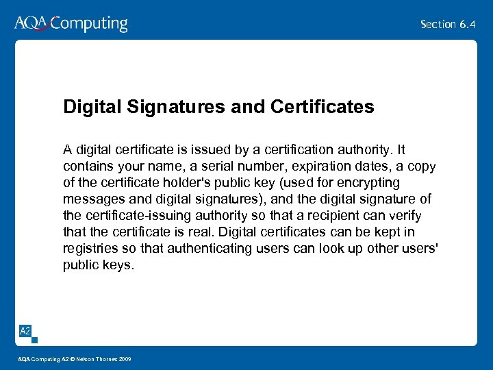 Section 6. 4 Digital Signatures and Certificates A digital certificate is issued by a
