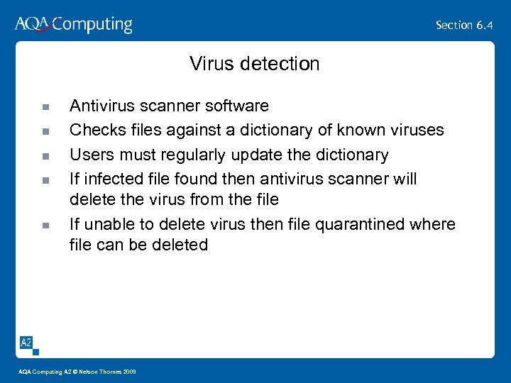 Section 6. 4 Virus detection Antivirus scanner software Checks files against a dictionary of