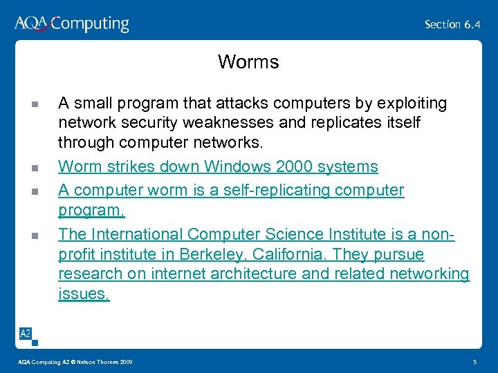 Section 6. 4 Worms A small program that attacks computers by exploiting network security