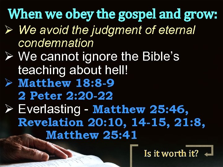When we obey the gospel and grow: Ø We avoid the judgment of eternal