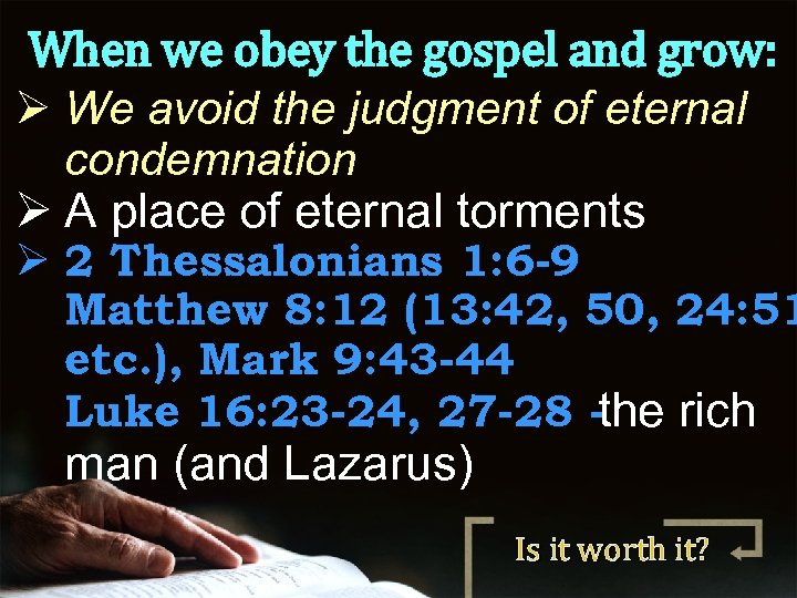 When we obey the gospel and grow: Ø We avoid the judgment of eternal