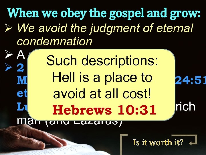 When we obey the gospel and grow: Ø We avoid the judgment of eternal