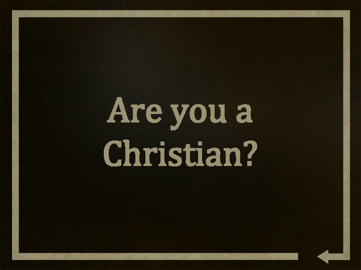 Are you a Christian? 