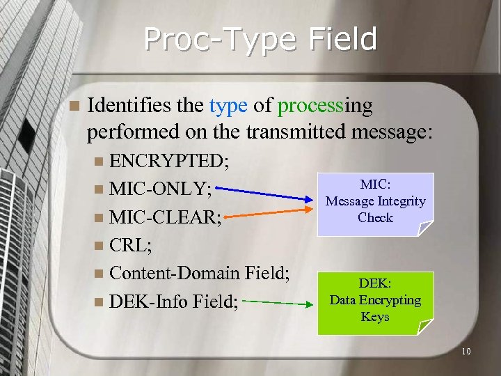 Proc-Type Field n Identifies the type of processing performed on the transmitted message: ENCRYPTED;