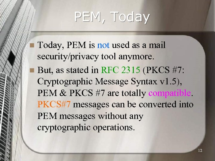 PEM, Today, PEM is not used as a mail security/privacy tool anymore. n But,