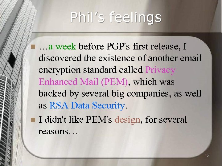 Phil’s feelings …a week before PGP's first release, I discovered the existence of another