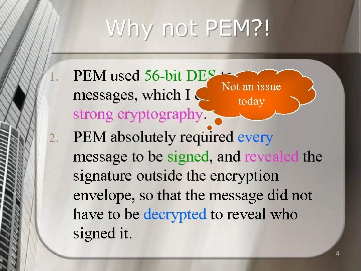 Why not PEM? ! 1. 2. PEM used 56 -bit DES to encrypt Not