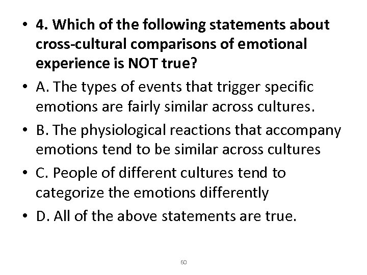  • 4. Which of the following statements about cross-cultural comparisons of emotional experience