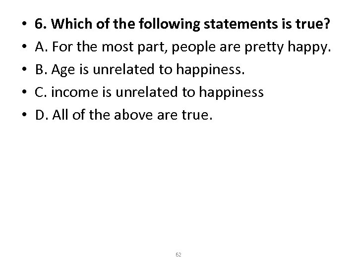  • • • 6. Which of the following statements is true? A. For