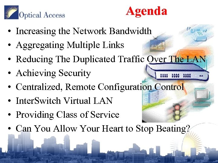 Agenda • • Increasing the Network Bandwidth Aggregating Multiple Links Reducing The Duplicated Traffic