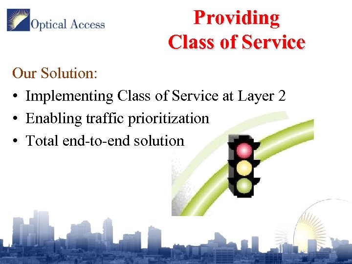 Providing Class of Service Our Solution: • Implementing Class of Service at Layer 2