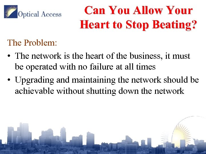Can You Allow Your Heart to Stop Beating? The Problem: • The network is