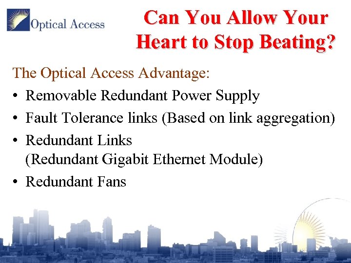 Can You Allow Your Heart to Stop Beating? The Optical Access Advantage: • Removable