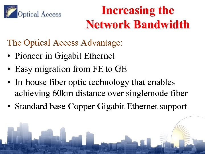 Increasing the Network Bandwidth The Optical Access Advantage: • Pioneer in Gigabit Ethernet •