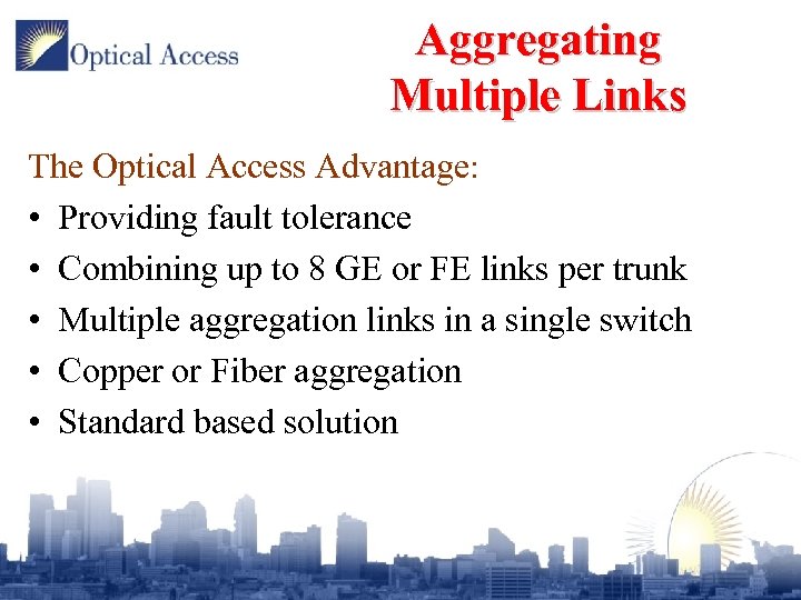 Aggregating Multiple Links The Optical Access Advantage: • Providing fault tolerance • Combining up