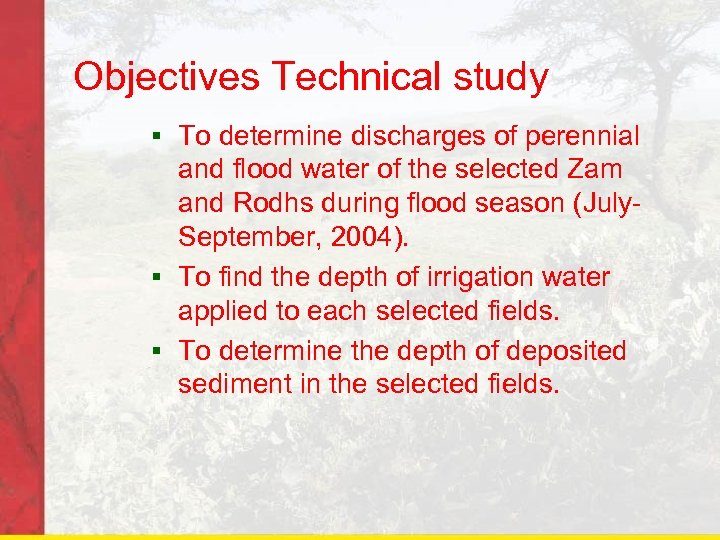 Objectives Technical study § To determine discharges of perennial and flood water of the