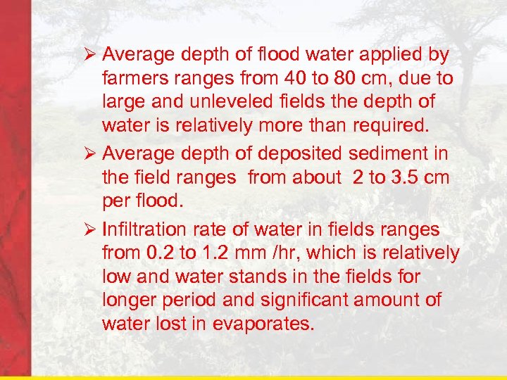 Ø Average depth of flood water applied by farmers ranges from 40 to 80