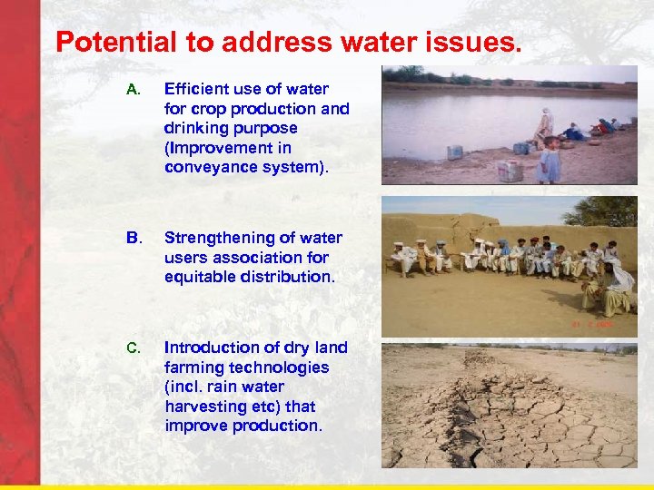 Potential to address water issues. A. Efficient use of water for crop production and