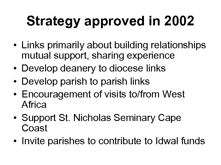 Strategy approved in 2002 • Links primarily about building relationships mutual support, sharing experience